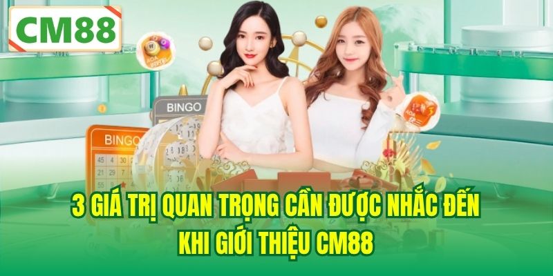 3 giá trị quan trọng cần được nhắc đến khi giới thiệu CM88