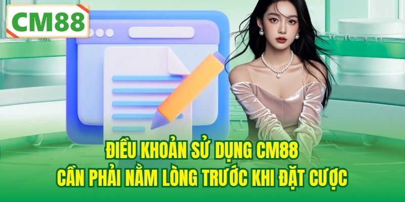 Điều khoản sử dụng CM88 cần phải nằm lòng trước khi đặt cược