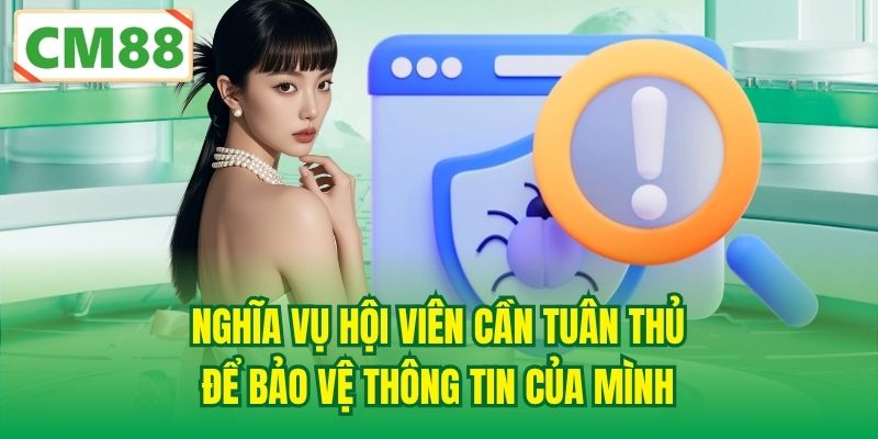Nghĩa vụ hội viên cần tuân thủ để bảo vệ thông tin của mình
