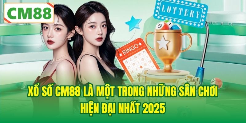 Xổ số CM88 là một trong những sân chơi hiện đại nhất 2026